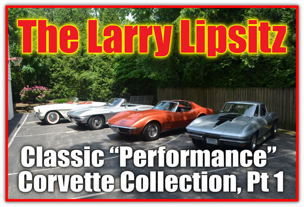 The Larry Lipsitz Classic Performance Corvette Collection, Pt. 1