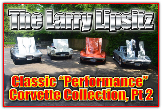 The Larry Lipsitz Classic Performance Corvette Collection, Pt. 2