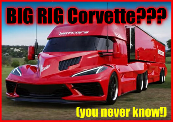“Big Rig” Corvette??? – STUNNING VIDEO