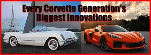 Innovations on every generation Corvette, C to C8.